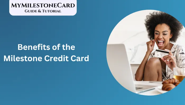 Benefits of the Milestone Credit Card Benefits of the Milestone Credit Card