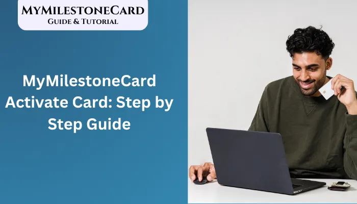 MyMilestoneCard Activate Card: Step by Step Guide MyMilestoneCard Activate Card: Step by Step Guide
