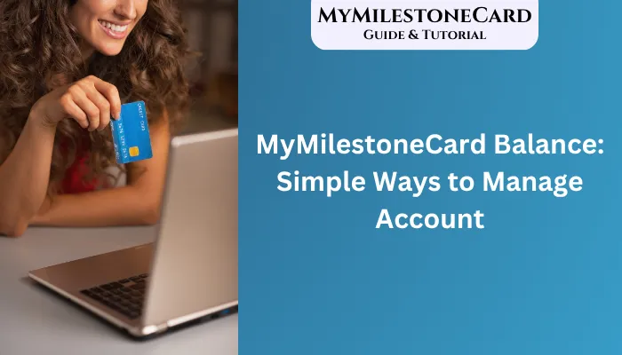 MyMilestoneCard Balance: Simple Ways to Manage Account MyMilestoneCard Balance: Simple Ways to Manage Account