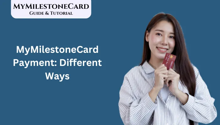 MyMilestoneCard Payment: Different Ways MyMilestoneCard Payment: Different Ways