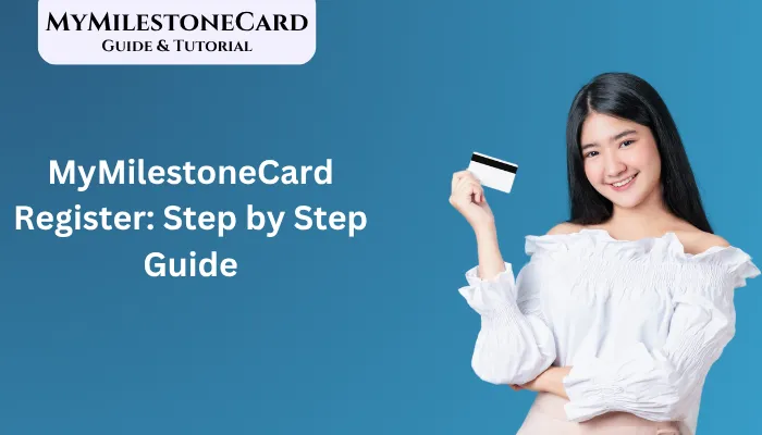 MyMilestoneCard Register: Step by Step Guide MyMilestoneCard Register: Step by Step Guide