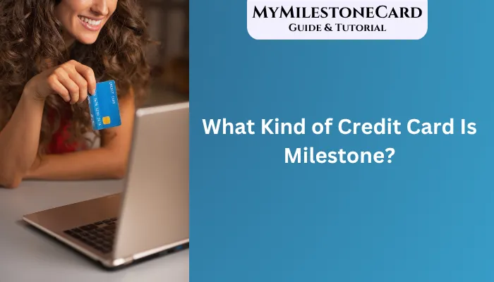 What Kind of Credit Card Is Milestone?